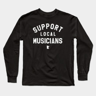 Support Local Musicians Long Sleeve T-Shirt